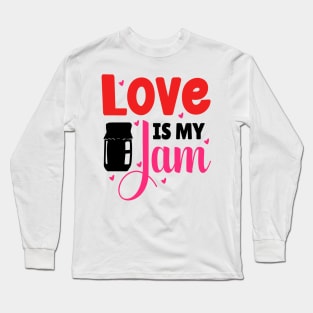 Love is my jam Long Sleeve T-Shirt